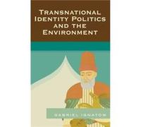 Transnational Identity Politics and the Environment by Gabriel Ignatow Gabriel Ignatow (Auteur)