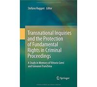 Transnational Inquiries And The Protection Of Fundamental Rights In Criminal Proceedings