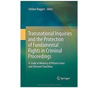 Transnational Inquiries And The Protection Of Fundamental Rights In Criminal Proceedings