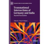 Transnational Intersections of Germany and India: Beyond Fascination