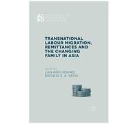 Transnational Labour Migration, Remittances And The Changing Family In Asia