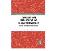 Transnational Management And Globalised Workers: Nurses Beyond Human Resources