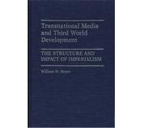 Transnational Media and Third World Development, Contributions to the Study of Mass Media and Communication William H. Meyer (Auteur)