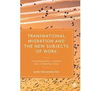 Transnational Migration And The New Subjects Of Work