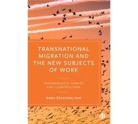 Transnational Migration and the New Subjects of Work by Banu OzkazancPan Banu OzkazancPan (Auteur)