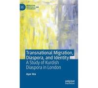 Transnational Migration Diaspora and Identity A Study of Kurdish Diaspora in London - Ayar Ata - Springer Nature B.V. - Livre en Anglais Ayar AtaAyar Ata (Auteur)