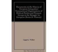 Transnational Organizations Of Political Parties And Pressure Groups In The Struggle For European Union, 1945-1950