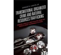 Transnational Organized Crime and Natural Resources Trafficking by Donald R. Liddick Donald R. Liddick (Auteur)