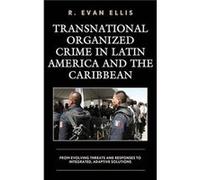 Transnational Organized Crime in Latin America and the Caribbean by R. Evan Ellis R Evan Ellis (Auteur)