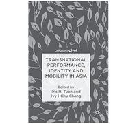 Transnational Performance, Identity And Mobility In Asia
