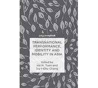 Transnational Performance, Identity And Mobility In Asia