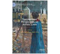 Transnational Perspectives On Artists' Lives