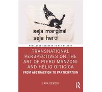 Transnational Perspectives on the Art of Piero Manzoni and Hélio Oiticica From Abstraction to Participation - Lara Demori - Routledge - ebook (ePub) - Livre