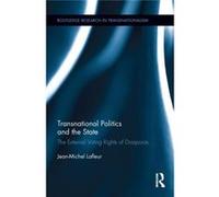 Transnational Politics & The State Jean - Michel University Of Liege Lafleur, Belgium (Auteur)