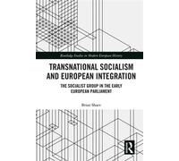 Transnational Socialism and European Integration The Socialist Group in the Early European Parliament - Brian Shaev - Routledge - ebook (ePub) - Livre