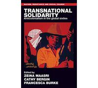 Transnational Solidarity: Anticolonialism in the Global Sixties
