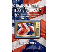 Transnational Television Drama: Special Relations and Mutual Influence Between the Us and Uk