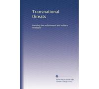 Transnational threats: blending law enforcement and military strategies