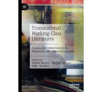 Transnational Working-class Literatures: Canons and Connections in the Nineteenth and Twentieth Centuries
