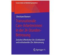 Transnationale Care-Arbeiterinnen In Der 24-Stunden-Betreuung