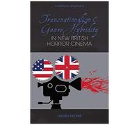 Transnationalism And Genre Hybridity In New British Horror Cinema