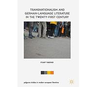 Transnationalism And German-Language Literature In The Twenty-First Century