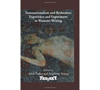 Transnationalism And Resistance: Experience And Experiment In Women's Writing