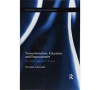 Transnationalism, Education and Empowerment: The Latent Legacies of Empire (Routledge Research in Education) - [Version Originale] Inconnu (Auteur)