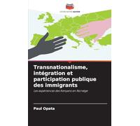 Transnationalisme, intégration et participation publique des immigrants
