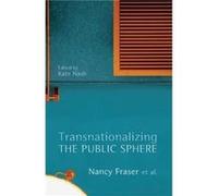 Transnationalizing the Public Sphere by Nancy Northwestern University Fraser Nancy Northwestern University Fraser (Auteur)