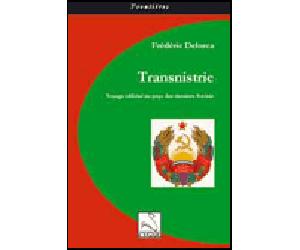 Transnistrie : voyage officiel au pays des derniers soviets - Frédéric Delorca - Du Cygne Eds - broché - Essai