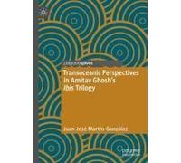 Transoceanic Perspectives In Amitav Ghosh's Ibis Trilogy