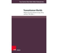 Transottoman Worlds: Mobility Dynamics between Europe, Africa, and Asia, 15th-20th. c