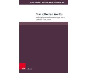 Transottoman Worlds: Mobility Dynamics between Europe, Africa, and Asia, 15th-20th. c