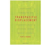 Transpacific Displacement - Ethnograpghy, Translation & Intertextual Travel In Twentieth- Century American Literat