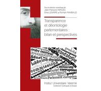Transparence Et Déontologie Parlementaires - Bilan Et Perspectives