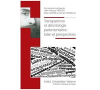 Transparence Et Déontologie Parlementaires - Bilan Et Perspectives
