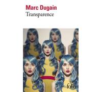 Marc Dugain – Transparence – Gallimard