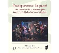 Transparences du passé: Les théâtres de la catastrophe (XVIe-XVIIe siècles/XXe-XXIe siècles)