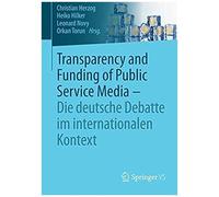 Transparency And Funding Of Public Service Media - Die Deutsche Debatte Im Internationalen Kontext