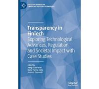 Transparency in Fintech: Exploring Technological Advances, Regulation, and Societal Impact With Case Studies