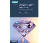 Transparency in the WTO SPS and TBT Agreements by Marianna B. Karttunen Marianna B. Karttunen (Auteur)