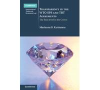 Transparency in the WTO SPS and TBT Agreements: The Real Jewel in the Crown