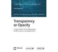 Transparency or Opacity: A Legal Analysis of the Organization of Information in the Digital World