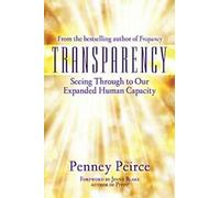 Transparency : Seeing Through to Our Expanded Human Capacity.by Peirce New
