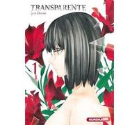 Transparente - tome 1 Jun Ogino (Auteur), Satoko Fujimoto (Traduction), Nathalie Bougon (Traduction)