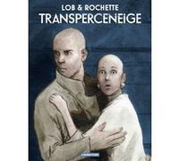 Transperceneige Jean-Marc Rochette (Dessinateur), Jacques Lob (Scénario)