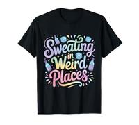 Transpiration dans des endroits étranges Humour adulte drôle embarrassant T-Shirt