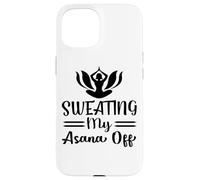 Transpirer Mon Asana Off Drôle Chaud Yoga Entraînement Coque pour iPhone 15