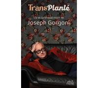 TransPlanté - Vie & (presque) mort de Joseph Gorgoni - Joseph Gorgoni - Favre Pierre-Marcel Eds - broché - Beau livre
